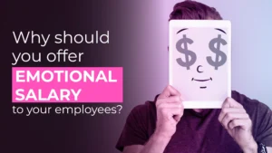 Why should you offer emotional salary to your employees