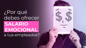 ¿Por qué debes ofrecer salario emocional a tus empleados?