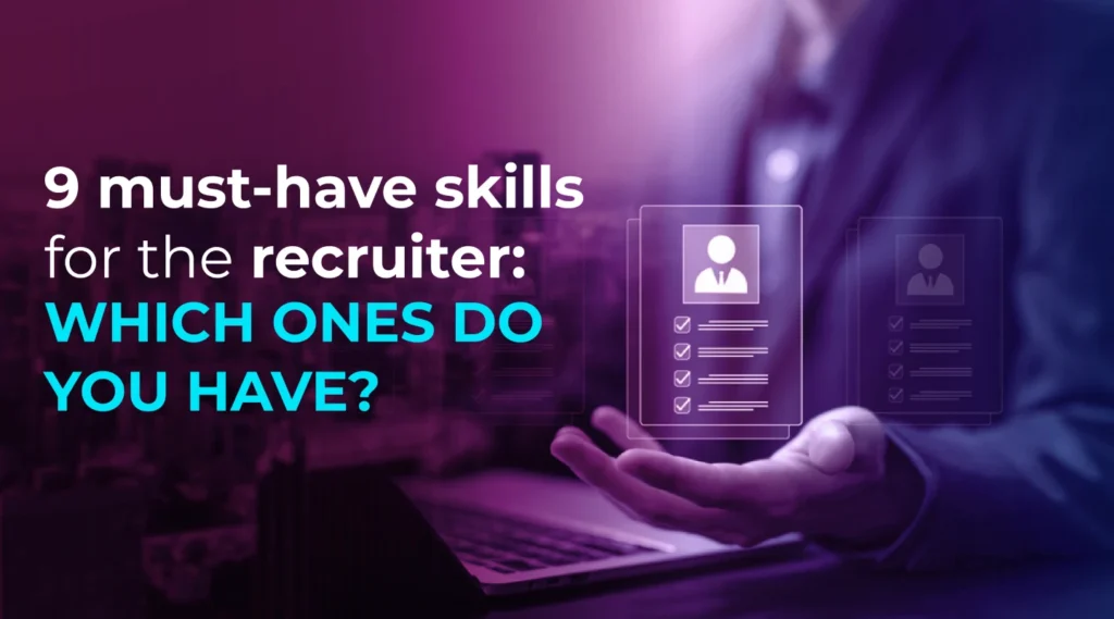 9 must-have skills for the recruiter: which ones do you have?