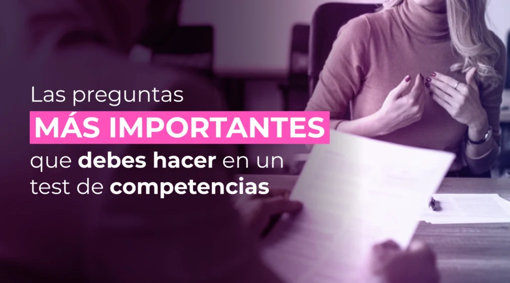 Las preguntas más importantes que debes hacer en un test de competencias