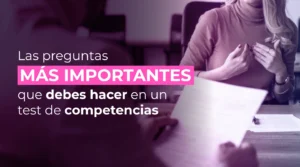 Las preguntas más importantes que debes hacer en un test de competencias