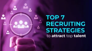 Top 7 recruiting strategies to attract top talent