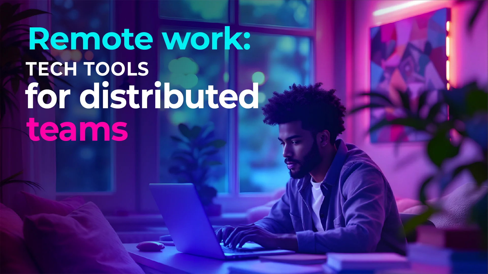 Remote work: tech tools for distributed teams » IT Staffing CodersLab